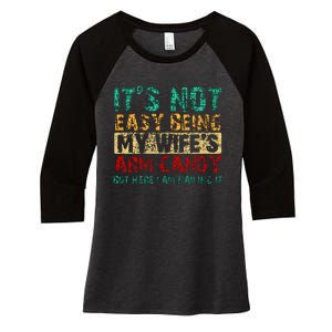 ItS Not Easy Being My WifeS Arm Candy But Here I Am Women's Tri-Blend 3/4-Sleeve Raglan Shirt