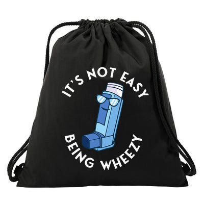 ItS Not Easy Being Wheezy Asthma Inhaler Allergy Sufferer Drawstring Bag