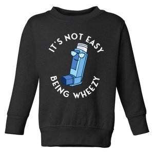 ItS Not Easy Being Wheezy Asthma Inhaler Allergy Sufferer Toddler Sweatshirt