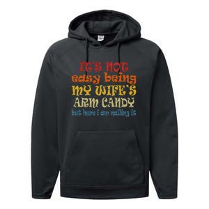 It's Not Easy Being My wife's Arm Candy Fathers Day Performance Fleece Hoodie