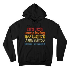 It's Not Easy Being My wife's Arm Candy Fathers Day Tall Hoodie