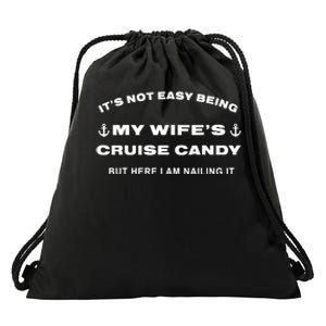 Its Not Easy Being My WifeS Cruise Candy But Here I Am Drawstring Bag