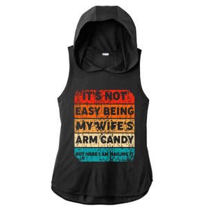 It's Not Easy Being My Wife's Arm Candy But Here I Am nailin Ladies PosiCharge Tri-Blend Wicking Draft Hoodie Tank