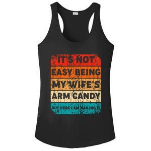 It's Not Easy Being My Wife's Arm Candy But Here I Am nailin Ladies PosiCharge Competitor Racerback Tank