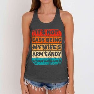 It's Not Easy Being My Wife's Arm Candy But Here I Am nailin Women's Knotted Racerback Tank