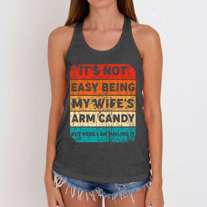 It's Not Easy Being My Wife's Arm Candy But Here I Am nailin Women's Knotted Racerback Tank