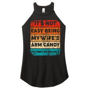 It's Not Easy Being My Wife's Arm Candy But Here I Am nailin Women's Perfect Tri Rocker Tank