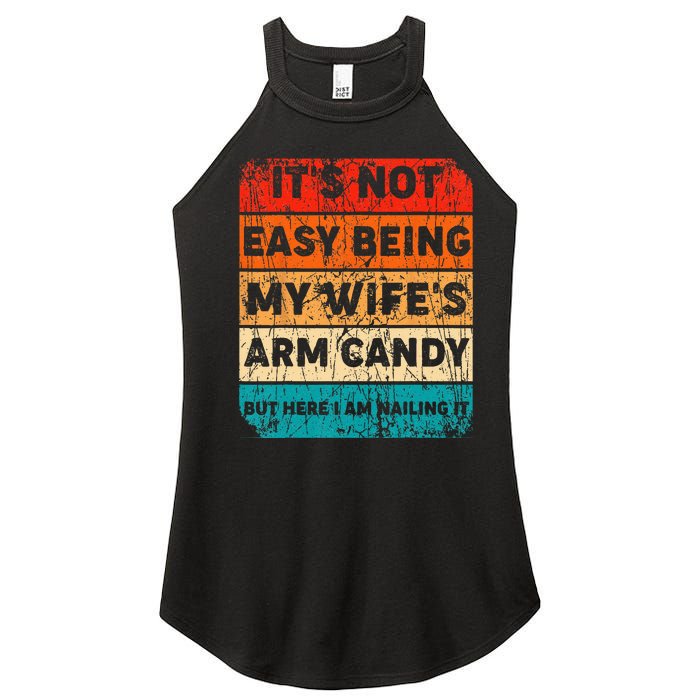 It's Not Easy Being My Wife's Arm Candy But Here I Am nailin Women's Perfect Tri Rocker Tank