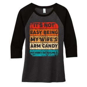 It's Not Easy Being My Wife's Arm Candy But Here I Am nailin Women's Tri-Blend 3/4-Sleeve Raglan Shirt