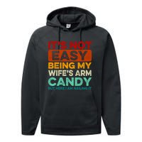 It's Not Easy Being My Wifes Arm Candy Husband Funny Vintage Performance Fleece Hoodie