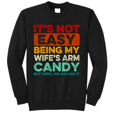 It's Not Easy Being My Wifes Arm Candy Husband Funny Vintage Tall Sweatshirt