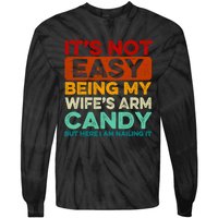 It's Not Easy Being My Wifes Arm Candy Husband Funny Vintage Tie-Dye Long Sleeve Shirt