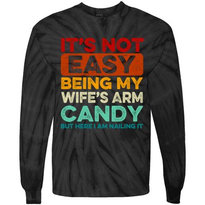 It's Not Easy Being My Wifes Arm Candy Husband Funny Vintage Tie-Dye Long Sleeve Shirt