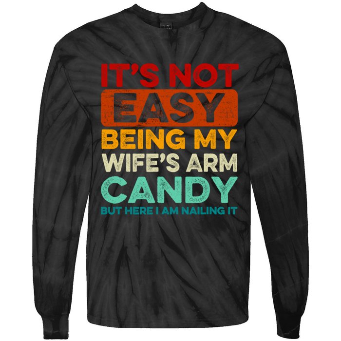 It's Not Easy Being My Wifes Arm Candy Husband Funny Vintage Tie-Dye Long Sleeve Shirt