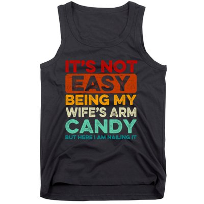 It's Not Easy Being My Wifes Arm Candy Husband Funny Vintage Tank Top