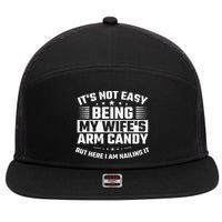 Its Not Easy Being My Wifes Arm Candy Here I Am Nailing It 7 Panel Mesh Trucker Snapback Hat