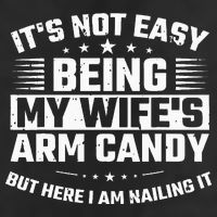 Its Not Easy Being My Wifes Arm Candy Here I Am Nailing It 7 Panel Mesh Trucker Snapback Hat