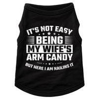 Its Not Easy Being My Wifes Arm Candy Here I Am Nailing It Doggie Tank