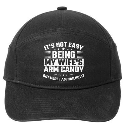 Its Not Easy Being My Wifes Arm Candy Here I Am Nailing It 7-Panel Snapback Hat