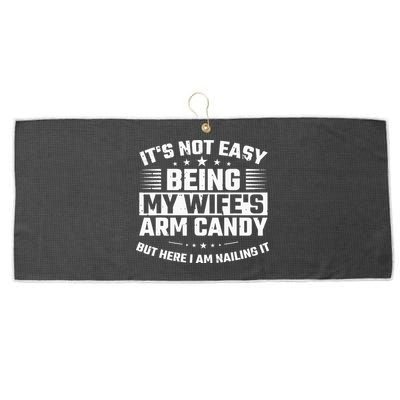 Its Not Easy Being My Wifes Arm Candy Here I Am Nailing It Large Microfiber Waffle Golf Towel