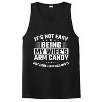 Its Not Easy Being My Wifes Arm Candy Here I Am Nailing It PosiCharge Competitor Tank