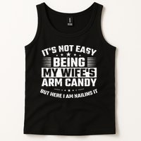 Its Not Easy Being My Wifes Arm Candy Here I Am Nailing It Tank Top