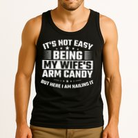 Its Not Easy Being My Wifes Arm Candy Here I Am Nailing It Tank Top