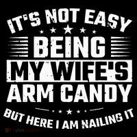 Its Not Easy Being My Wifes Arm Candy Here I Am Nailing It Visor