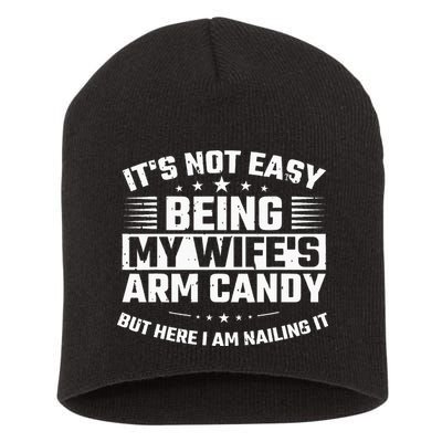 Its Not Easy Being My Wifes Arm Candy Here I Am Nailing It Short Acrylic Beanie
