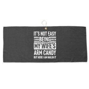 Its Not Easy Being My WifeS Arm Candy Funny Fathers Day Dad Large Microfiber Waffle Golf Towel