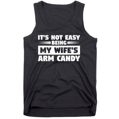 It's Not Easy Being My Wifes Arm Candy Husband Funny Quotes Tank Top