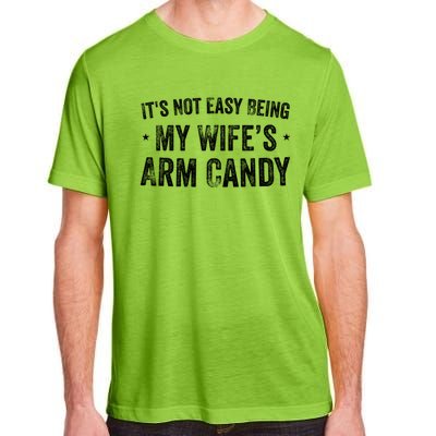 It's Not Easy Being My Wifes Arm Candy Husband Funny Quotes Adult ChromaSoft Performance T-Shirt