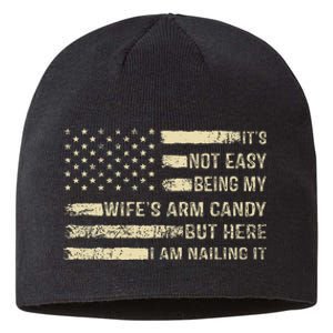 Its Not Easy Being My Wifes Arm Candy Funny Husband Sustainable Beanie