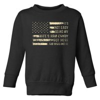 Its Not Easy Being My Wifes Arm Candy Funny Husband Toddler Sweatshirt