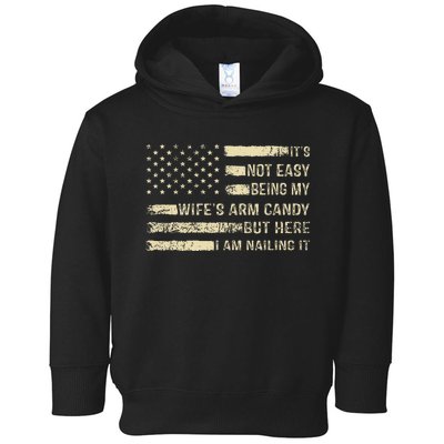 Its Not Easy Being My Wifes Arm Candy Funny Husband Toddler Hoodie