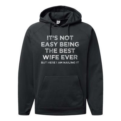 ItS Not Easy Being The Best Wife Ever But Here I Am Nailing Performance Fleece Hoodie