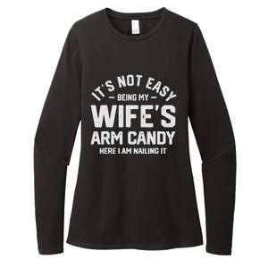 Its Not Easy Being My Wifes Arm Candy Here I Am Nailing It Womens CVC Long Sleeve Shirt