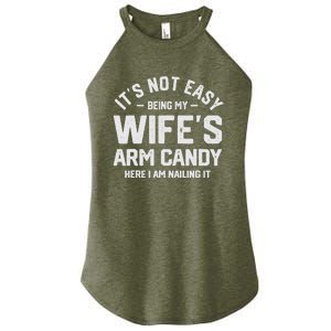 Its Not Easy Being My Wifes Arm Candy Here I Am Nailing It Women's Perfect Tri Rocker Tank