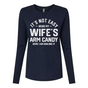 Its Not Easy Being My Wifes Arm Candy Here I Am Nailing It Womens Cotton Relaxed Long Sleeve T-Shirt