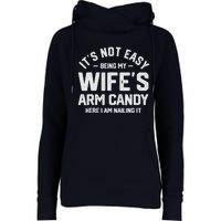 Its Not Easy Being My Wifes Arm Candy Here I Am Nailing It Womens Funnel Neck Pullover Hood