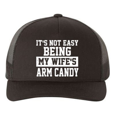 It's Not Easy Being My Wife's Arm Candy Yupoong Adult 5-Panel Trucker Hat