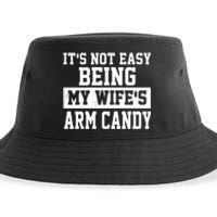 It's Not Easy Being My Wife's Arm Candy Sustainable Bucket Hat