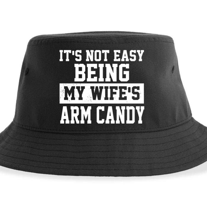 It's Not Easy Being My Wife's Arm Candy Sustainable Bucket Hat