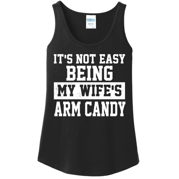 It's Not Easy Being My Wife's Arm Candy Ladies Essential Tank