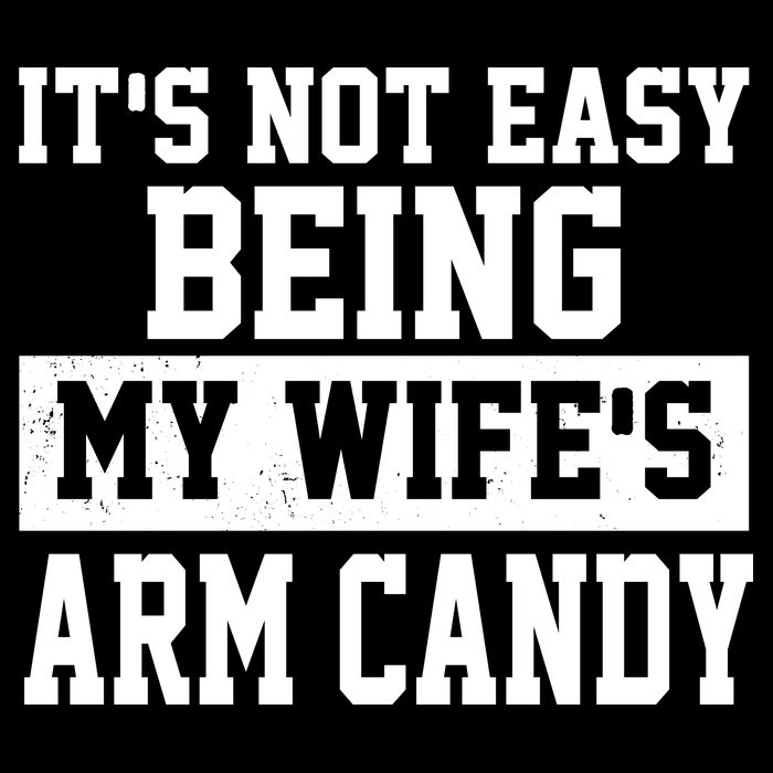 It's Not Easy Being My Wife's Arm Candy Flatbill Hat