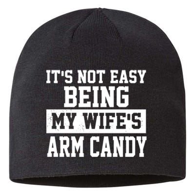 It's Not Easy Being My Wife's Arm Candy Sustainable Beanie