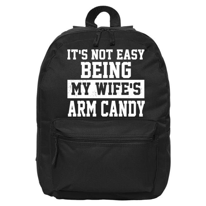 It's Not Easy Being My Wife's Arm Candy 16 in Basic Backpack