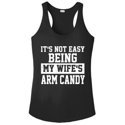 It's Not Easy Being My Wife's Arm Candy Ladies PosiCharge Competitor Racerback Tank