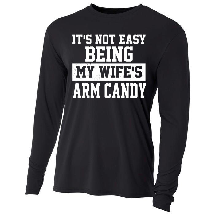 It's Not Easy Being My Wife's Arm Candy Cooling Performance Long Sleeve Crew