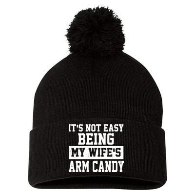 It's Not Easy Being My Wife's Arm Candy Pom Pom 12in Knit Beanie